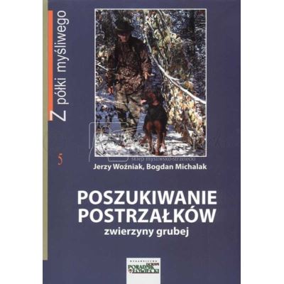 Książka Poszukiwanie postrzałków zwierzyny grubej